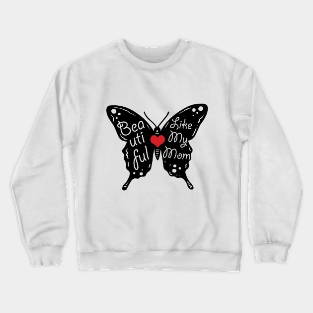 Beautiful Like My Mom Crewneck Sweatshirt by mochan